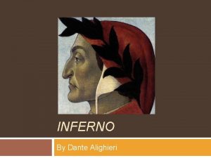 INFERNO By Dante Alighieri LIFE AND TIMES Dante