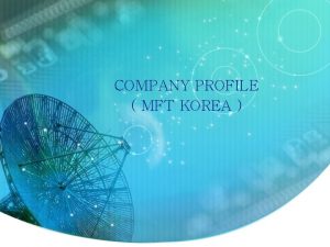 COMPANY PROFILE MFT KOREA Company General Status Management