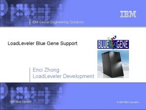 IBM Global Engineering Solutions Load Leveler Blue Gene