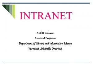 INTRANET Anil B Talawar Assistant Professor Department of