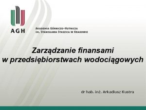 Zarzdzanie finansami w przedsibiorstwach wodocigowych dr hab in