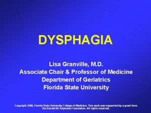 DYSPHAGIA Lisa Granville M D Associate Chair Professor