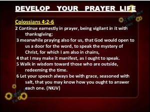 Develop your Prayer Life DEVELOP YOUR PRAYER LIFE