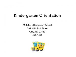 Kindergarten Orientation Mills Park Elementary School 509 Mills