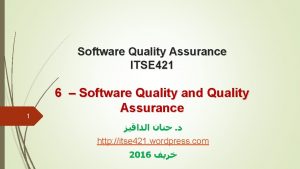 Software Quality Assurance ITSE 421 1 6 Software