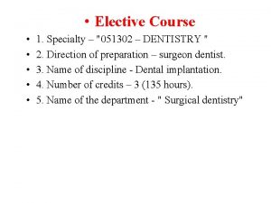 Elective Course 1 Specialty 051302 DENTISTRY 2 Direction