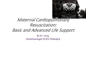 Maternal Cardiopulmonary Resuscitation Basic and Advanced Life Support