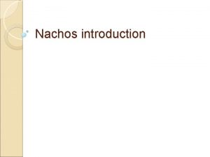 Nachos introduction Outline Nach OS Overview Nach OS