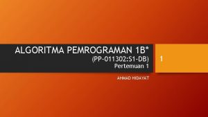 ALGORITMA PEMROGRAMAN 1 B PP011302 S 1 DB