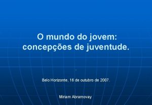 O mundo do jovem concepes de juventude Belo