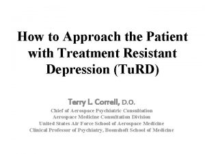 How to Approach the Patient with Treatment Resistant