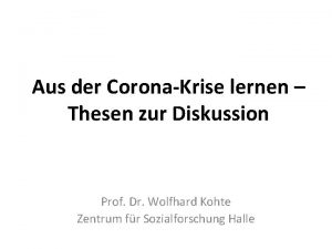 Aus der CoronaKrise lernen Thesen zur Diskussion Prof