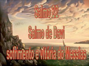 Salmo 22 sofrimento e vitria do Messias Meu