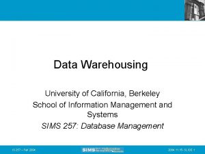 Data Warehousing University of California Berkeley School of