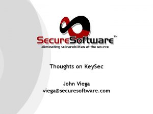 Thoughts on Key Sec John Viega viegasecuresoftware com