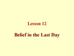 Lesson 12 Belief in the Last Day Death