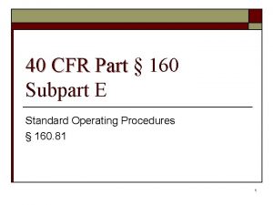 40 CFR Part 160 Subpart E Standard Operating