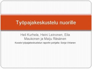 Typajakeskustelu nuorille Heli Kurhela Heini Leinonen Eila Maukonen