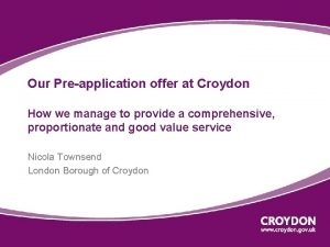 Our Preapplication offer at Croydon How we manage