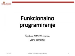 Funkcionalno programiranje kolska 201920 godina Letnji semestar 11