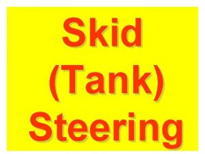 Skid Tank Steering Skid Tank Steering ROBOT A