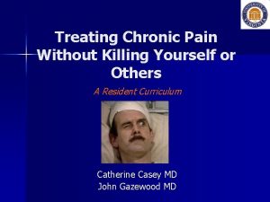 Treating Chronic Pain Without Killing Yourself or Others