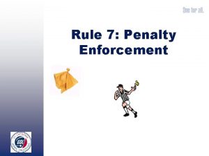 Rule 7 Penalty Enforcement Penalty Enforcement Mechanic 14