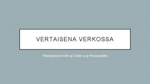 VERTAISENA VERKOSSA Yhteistyss Crohn ja Colitis ry ja