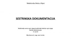 Medicinska kola u Rijeci SESTRINSKA DOKUMENTACIJA Medicinska sestra