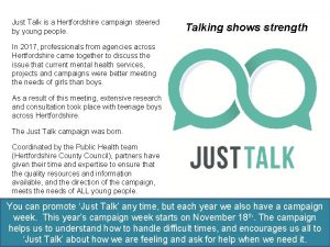 Just Talk is a Hertfordshire campaign steered by