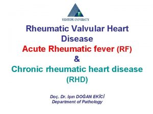 Rheumatic Valvular Heart Disease Acute Rheumatic fever RF