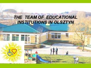 THE TEAM OF EDUCATIONAL INSTITUTIONS IN OLSZTYN OUR