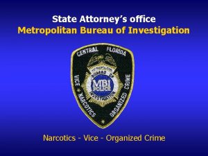 State Attorneys office Metropolitan Bureau of Investigation Narcotics