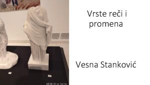 Vrste rei i promena Vesna Stankovi Promenljive i