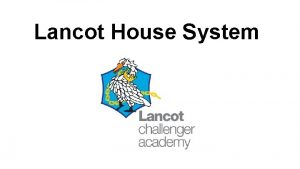 Lancot House System House System The house system