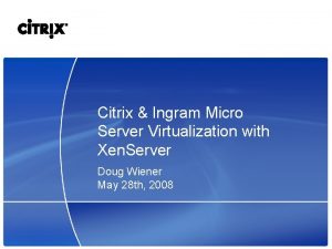 Citrix Ingram Micro Server Virtualization with Xen Server