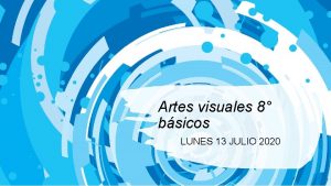 Artes visuales 8 bsicos LUNES 13 JULIO 2020