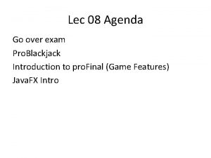 Lec 08 Agenda Go over exam Pro Blackjack