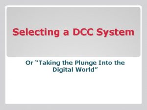 Selecting a DCC System Or Taking the Plunge