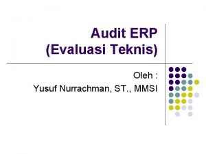 Audit ERP Evaluasi Teknis Oleh Yusuf Nurrachman ST