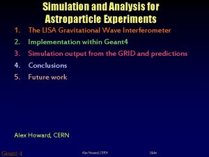 Simulation and Analysis for Astroparticle Experiments 1 2