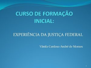 CURSO DE FORMAO INICIAL EXPERINCIA DA JUSTIA FEDERAL