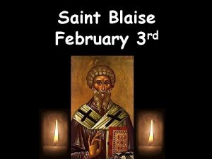 Saint Blaise rd February 3 The Patron Saint