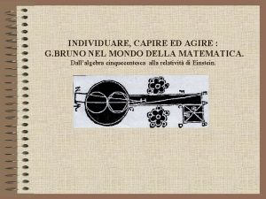 INDIVIDUARE CAPIRE ED AGIRE G BRUNO NEL MONDO