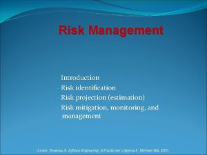 Risk Management Introduction Risk identification Risk projection estimation
