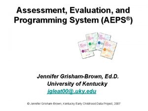 Assessment Evaluation and Programming System AEPS Jennifer GrishamBrown