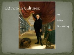 Extinction Cultures Art Ethics Biodiversity Charles Willson Peale
