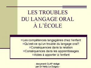 LES TROUBLES DU LANGAGE ORAL LCOLE n Les