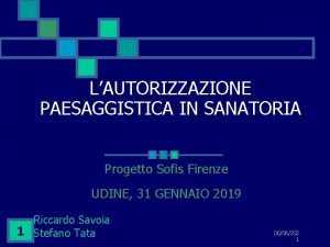 LAUTORIZZAZIONE PAESAGGISTICA IN SANATORIA Progetto Sofis Firenze UDINE
