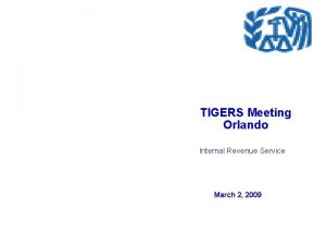 TIGERS Meeting Orlando Internal Revenue Service March 2